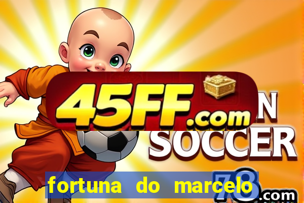 fortuna do marcelo do fluminense